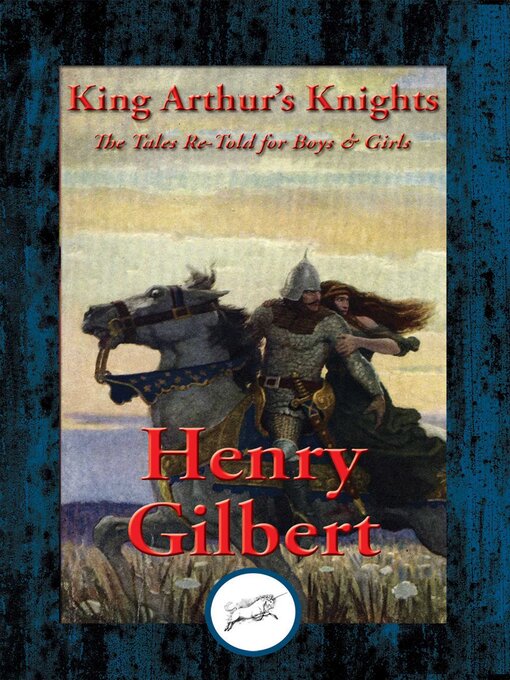 Title details for King Arthur's Knights by Henry Gilbert - Available